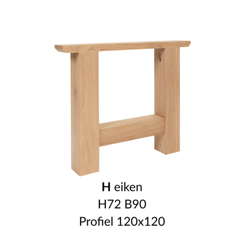 Eiken onderstel H  - 72cm hoog - 90cm breed. Profiel 120x120mm